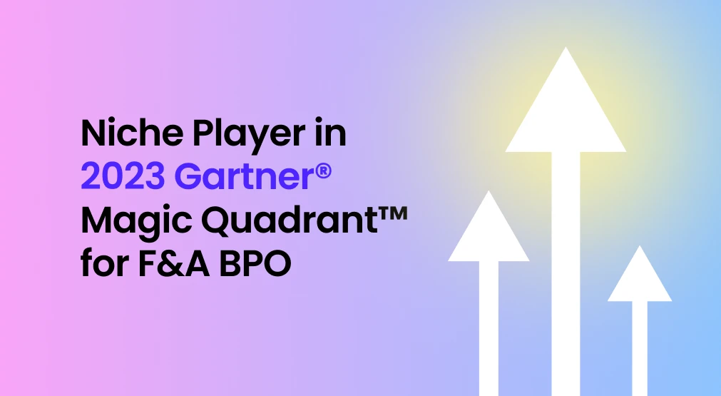 Niche Player in 2023 Gartner® Magic Quadrant™ for F&A BPO
